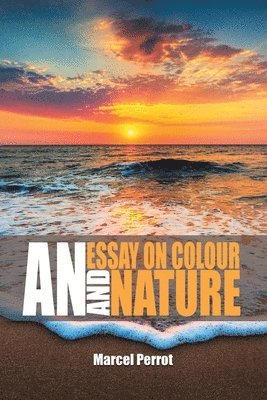 Marcel Perrot - Essay on Colour and Nature, Häftad. Tillgänglighet: Lägg i varukorg