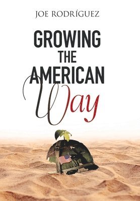 Joe Rodriguez - Growing the American Way, Inbunden. Tillgänglighet: Lägg i varukorg