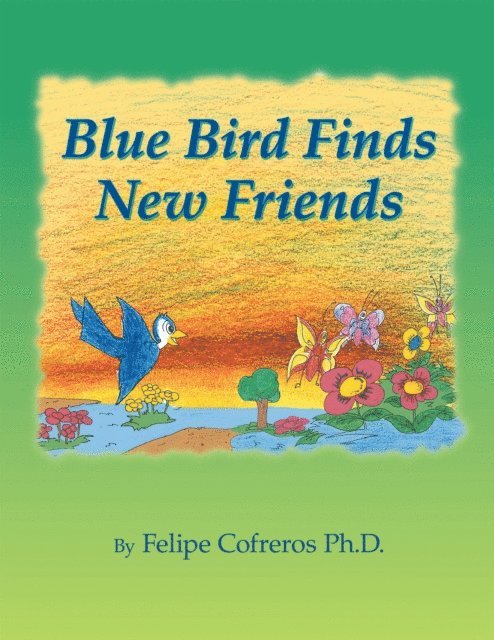 Felipe Cofreros Ph.D. - Blue Bird Finds New Friends, E-bok