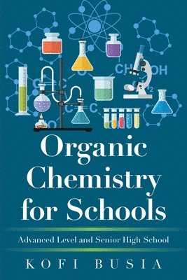 Kofi Busia - Organic Chemistry for Schools, Häftad. Tillgänglighet: Lägg i varukorg