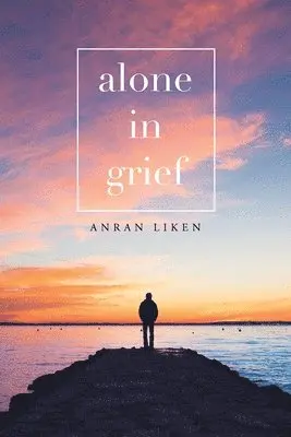 Anran Liken - Alone in Grief, Häftad. Tillgänglighet: Lägg i varukorg