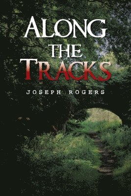 Joseph Rogers - Along the Tracks, Häftad