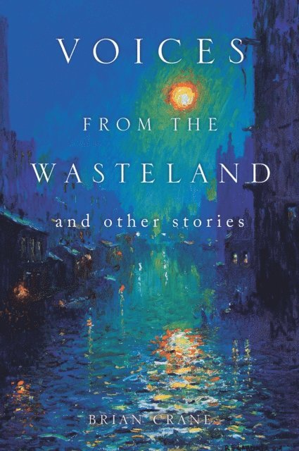 Brian Crane - Voices from the Wasteland and Other Stories, E-bok