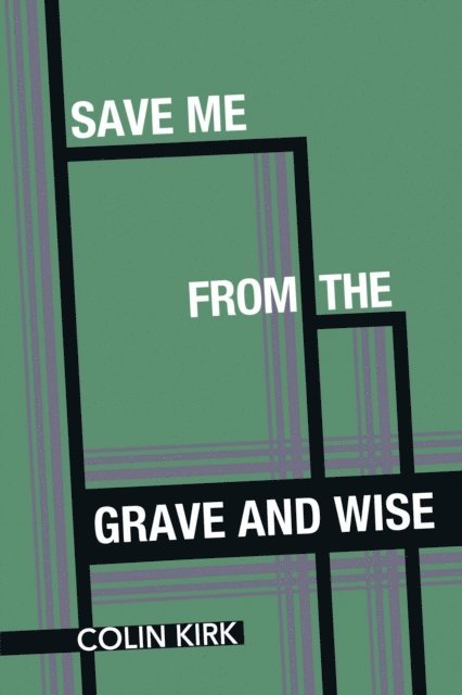 Colin Kirk - Save Me from the Grave and Wise, E-bok