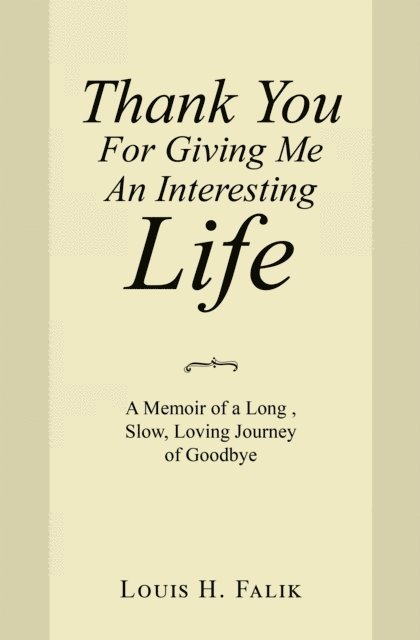 Louis H. Falik - Thank You for Giving Me an Interesting Life, E-bok