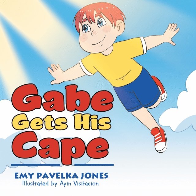 Emy Pavelka Jones - Gabe Gets His Cape, E-bok