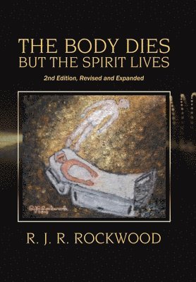 R J R Rockwood - Body Dies but the Spirit Lives, Inbunden. Tillgänglighet: Lägg i varukorg