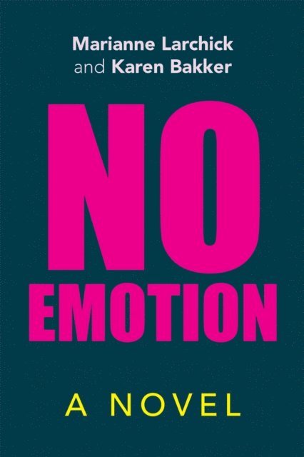 Karen Bakker, Marianne Larchick - No Emotion, E-bok