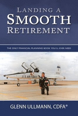 Glenn Ullmann Cdfa(r) - Landing a Smooth Retirement, Häftad. Tillgänglighet: Lägg i varukorg