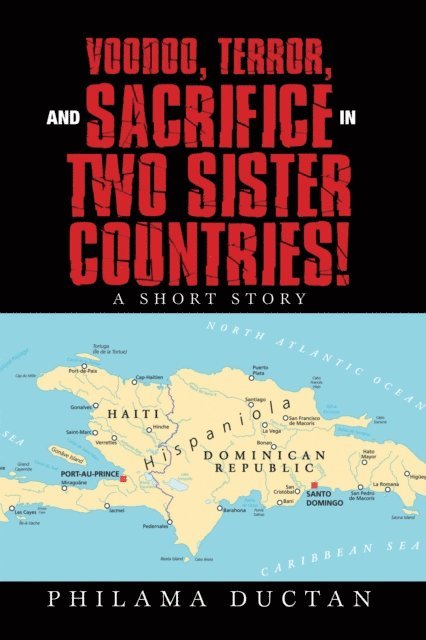 Philama Ductan - Voodoo, Terror, and Sacrifice in Two Sister Countries!, E-bok