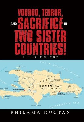 Philama Ductan - Voodoo, Terror, and Sacrifice in Two Sister Countries!, Inbunden
