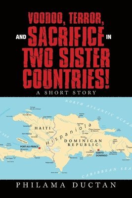 Philama Ductan - Voodoo, Terror, and Sacrifice in Two Sister Countries!, Häftad
