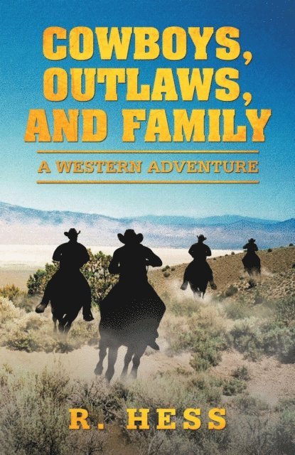 R. Hess - Cowboys, Outlaws, and Family, E-bok