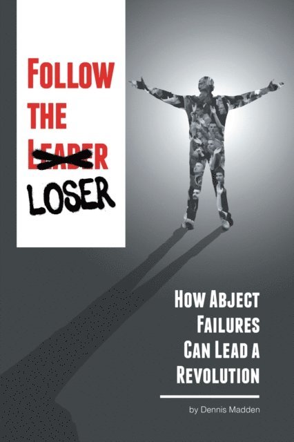 Dennis Madden - Follow the Loser, E-bok