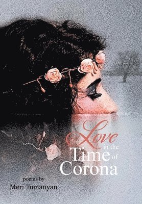 Meri Tumanyan - Love in the Time of Corona, Inbunden