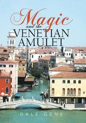 Gale Gene - Magic and the Venetian Amulet, Inbunden. Tillgänglighet: Lägg i varukorg