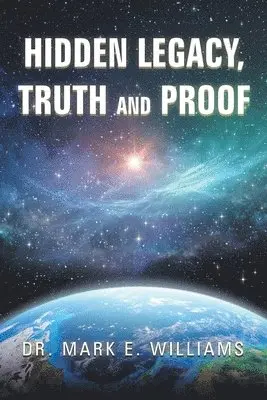 Mark E Williams - Hidden Legacy, Truth and Proof, Häftad. Tillgänglighet: Lägg i varukorg