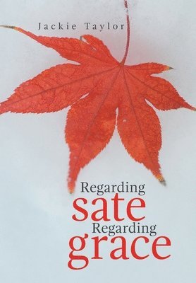 Jackie Taylor - Regarding Sate Regarding Grace, Inbunden