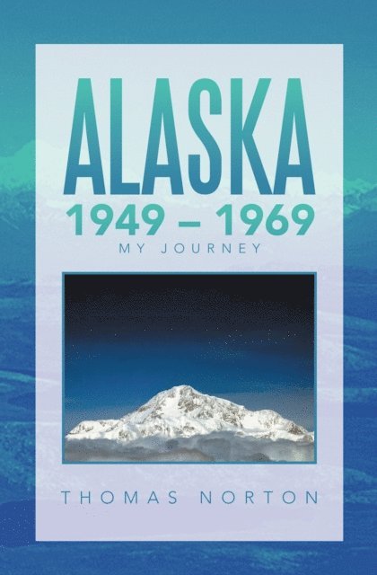 Thomas Norton - Alaska 1949 - 1969, E-bok