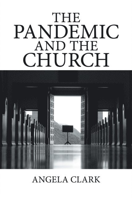 Angela Clark - Pandemic and the Church, E-bok