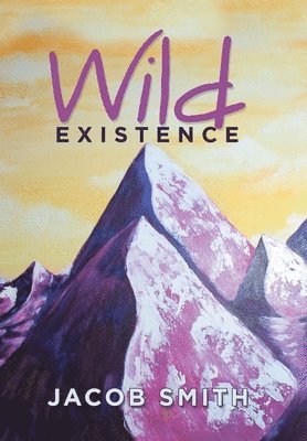 Jacob Smith - Wild Existence, Inbunden