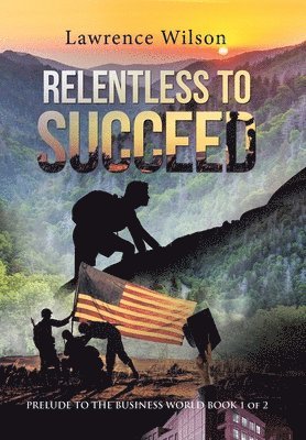 Lawrence Wilson - Relentless to Succeed, Inbunden. Tillgänglighet: Lägg i varukorg