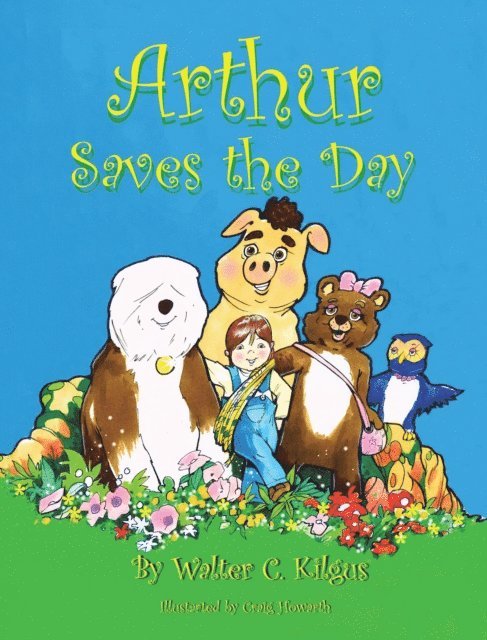 Walter C Kilgus - Arthur Saves the Day, E-bok