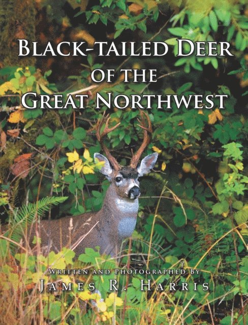 James R. Harris - Black-Tailed Deer of the Great Northwest, E-bok