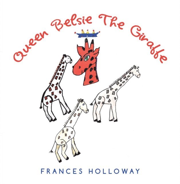 Frances Holloway - Queen Belsie the Giraffe, E-bok. Tillgänglighet: Lägg i varukorg