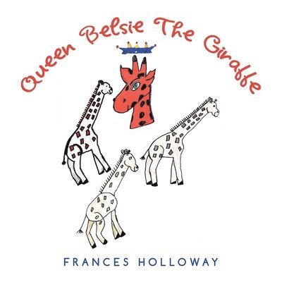 Frances Holloway - Queen Belsie the Giraffe, Häftad. Tillgänglighet: Lägg i varukorg