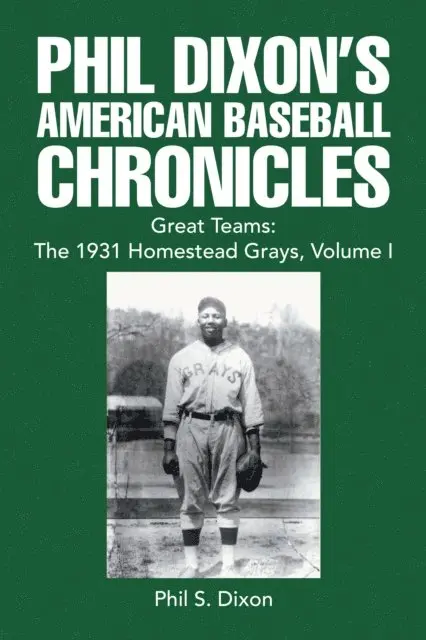 Phil S. Dixon - Phil Dixon's American Baseball Chronicles Great Teams: the 1931 Homestead Grays, Volume I, E-bok. Tillgänglighet: Lägg i varukorg