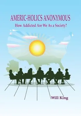 Will King - Americ-Holics Anonymous, Inbunden. Tillgänglighet: Lägg i varukorg