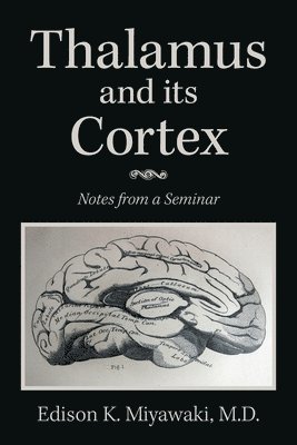 Edison K Miyawaki - Thalamus And Its Cortex, Häftad