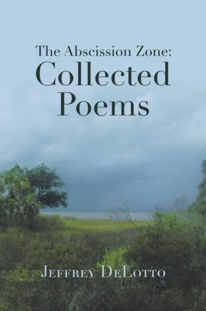 Jeffrey DeLotto - Abscission Zone: Collected Poems, E-bok. Tillgänglighet: Lägg i varukorg