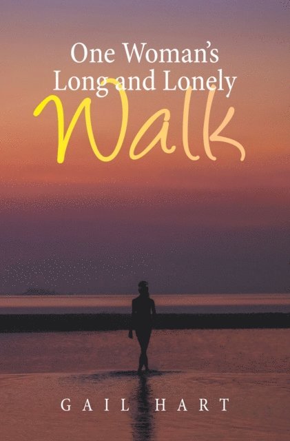 Gail Hart - One Woman's Long and Lonely Walk, E-bok
