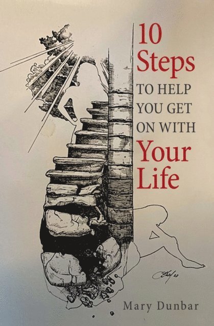 Mary Dunbar - 10 Steps to Help You Get on with Your Life, E-bok