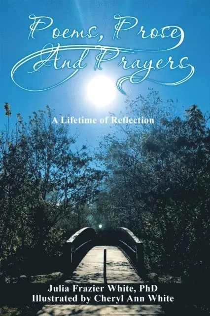 Julia Frazier White PhD - Poems, Prose, and Prayers, E-bok. Tillgänglighet: Lägg i varukorg