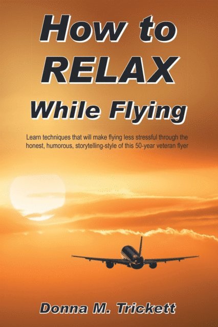 Donna M. Trickett - How to Relax While Flying, E-bok. Tillgänglighet: Lägg i varukorg