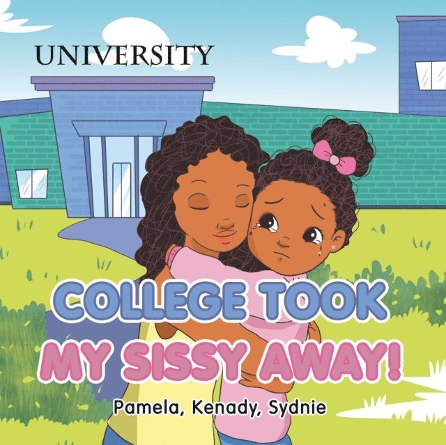 Sydnie, Kenady, Pamela - College Took My Sissy Away!, E-bok