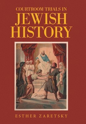 Esther Zaretsky - Courtroom Trials in Jewish History, Inbunden