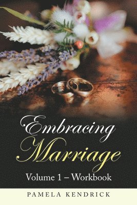 Pamela Kendrick - Embracing Marriage Volume 1 - Workbook, Häftad. Tillgänglighet: Lägg i varukorg