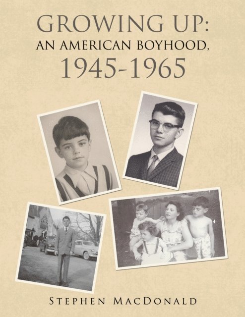 Stephen MacDonald - Growing Up: an American Boyhood, 1945-1965, E-bok