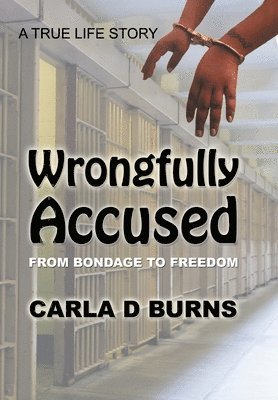 Carla D Burns - Wrongfully Accused, Inbunden