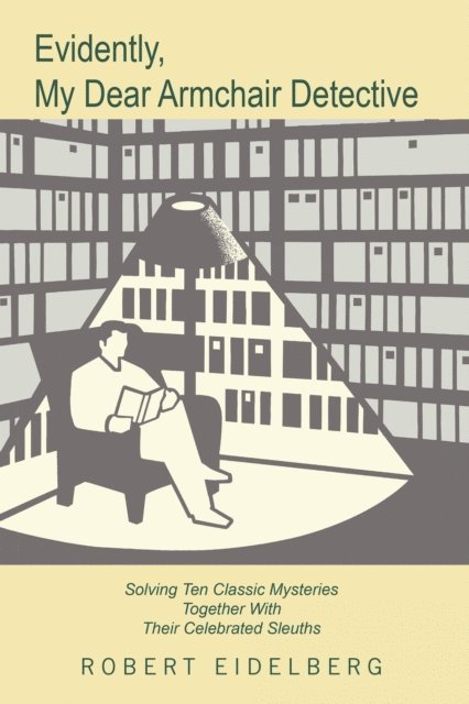 Robert Eidelberg - Evidently, My Dear Armchair Detective, E-bok. Tillgänglighet: Lägg i varukorg