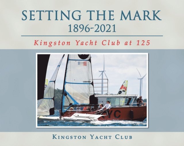 Kingston Yacht Club - Setting the Mark 1896-2021, E-bok. Tillgänglighet: Lägg i varukorg
