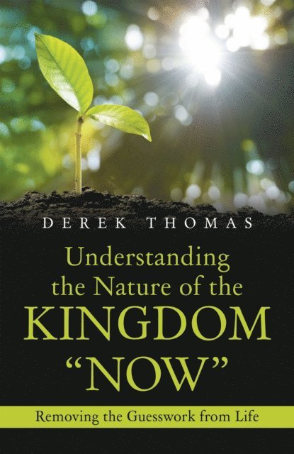 Derek Thomas - Understanding the Nature of the Kingdom &quote;Now&quote;, E-bok