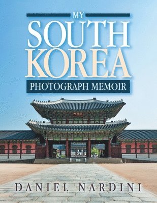 Daniel Nardini - My South Korea Photograph Memoir, Häftad