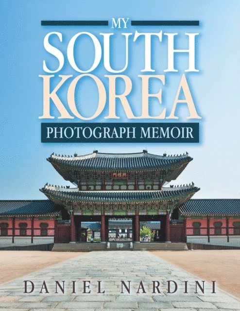 Daniel Nardini - My South Korea Photograph Memoir, E-bok