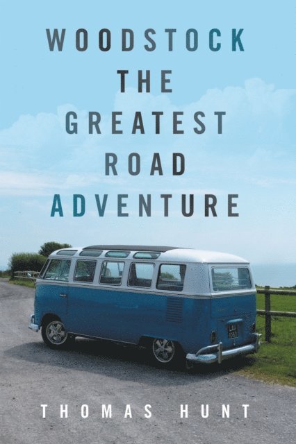 Thomas Hunt - Woodstock       the Greatest Road Adventure, E-bok