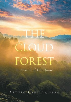 Arturo Cantu Rivera - Cloud Forest, Inbunden